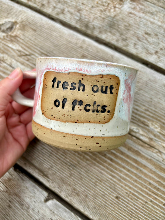 Fresh out of F*ucks - Mug -  Made to Order