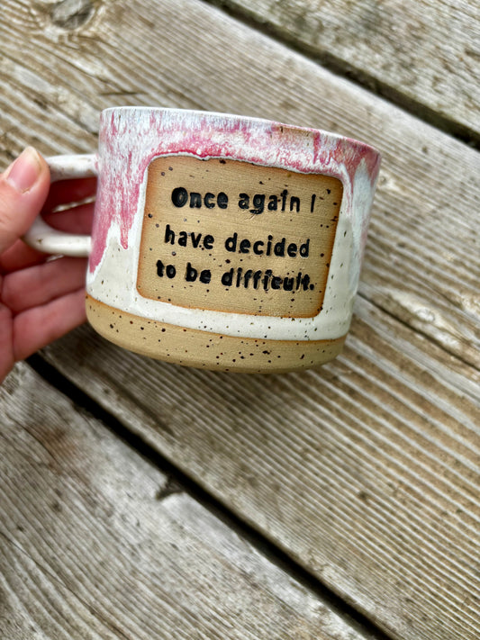 Decided to be difficult - Mug -  Made to Order